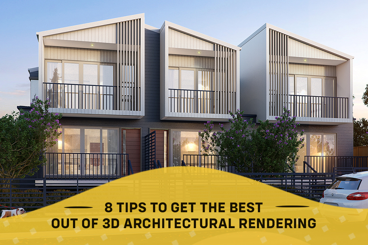 8 Tips to Get the Best Out of 3D Architectural Rendering