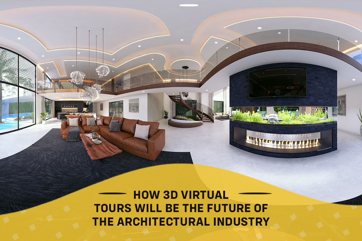 How 3D Virtual Tours Will Be the Future of the Architectural Industry
