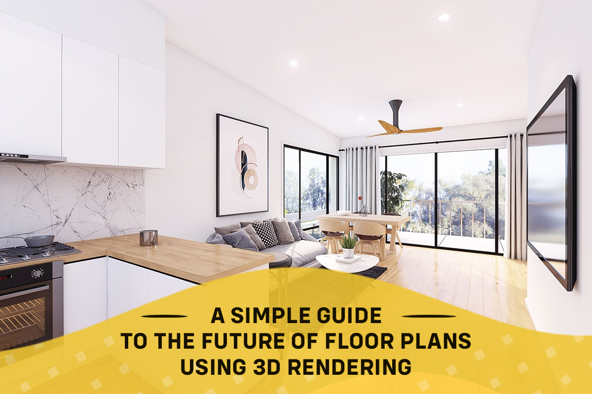A Simple Guide to the Future of Floor Plans Using 3D Rendering
