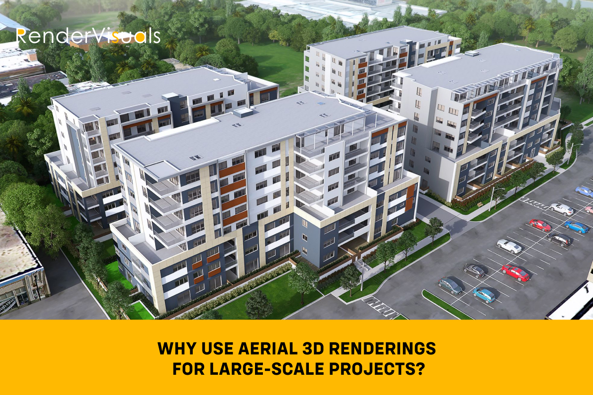 Why Use Aerial 3D Renderings For Large-Scale Projects?